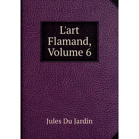 

Книга L'art Flamand, Volume 6