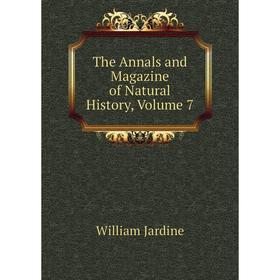 

Книга The Annals and Magazine of Natural History, Volume 7. Jardine William