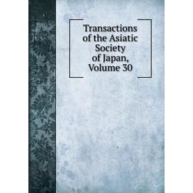 

Книга Transactions of the Asiatic Society of Japan, Volume 30