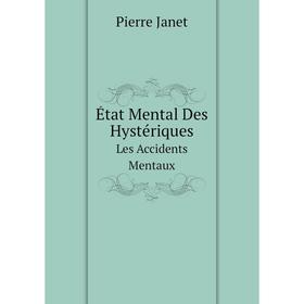 

Книга État Mental Des Hystériques Les Accidents Mentaux. Pierre Janet
