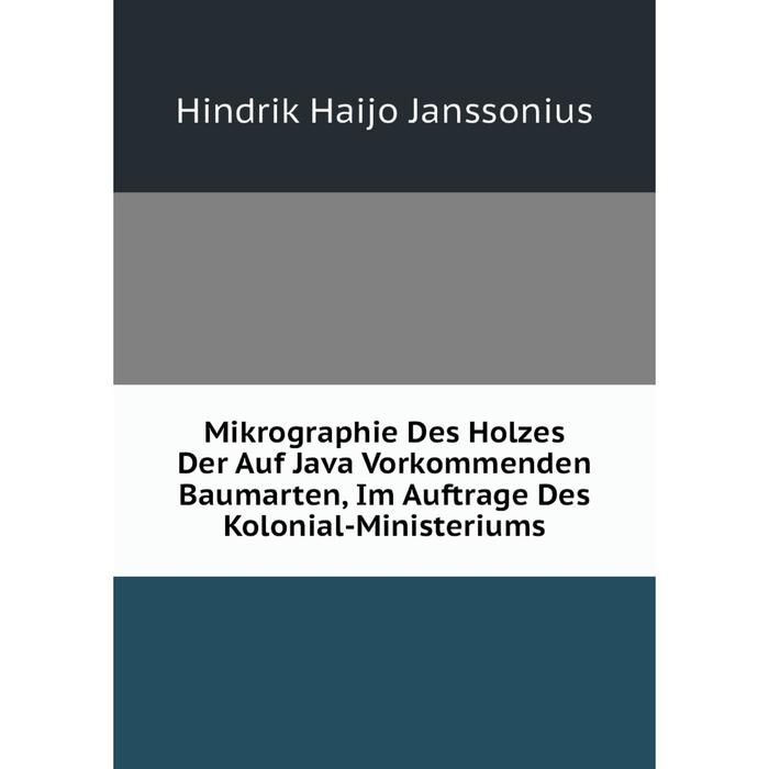 фото Книга mikrographie des holzes der auf java vorkommenden baumarten, im auftrage des kolonial-ministeriums nobel press