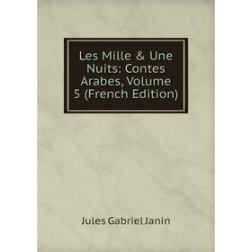 

Книга Les Mille & Une Nuits: Contes Arabes, Volume 5