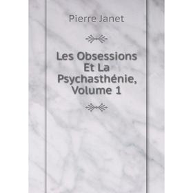 

Книга Les Obsessions Et La Psychasthénie, Volume 1