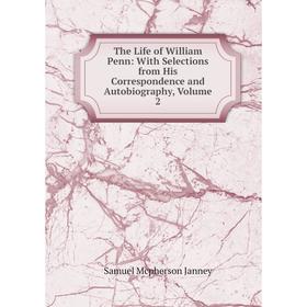 

Книга The Life of William Penn: With Selections from His Correspondence and Autobiography, Volume 2. Samuel Mcpherson Janney
