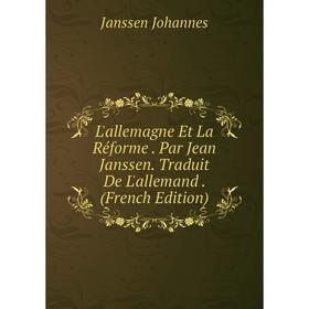 

Книга L'allemagne Et La Réforme Par Jean Janssen Traduit De L'allemand