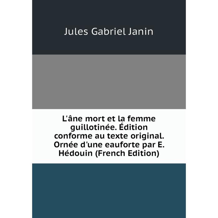 фото Книга l'âne mort et la femme guillotinée édition conforme au texte original ornée d'une eauforte par e hédouin nobel press