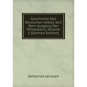 

Книга Geschichte Des Deutschen Volkes Seit Dem Ausgang Des Mittelalters, Volume 5 (German Edition). Johannes Janssen