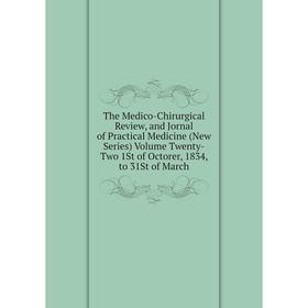 

Книга The Medico-Chirurgical Review, and Jornal of Practical Medicine (New Series) Volume Twenty-Two 1St of Octorer, 1834, to 31St of March