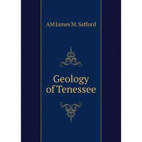 

Книга Geology of Tenessee. AM James M. Safford