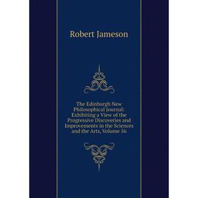 

Книга The Edinburgh New Philosophical Journal: Exhibiting a View of the Progressive Discoveries and Improvements in the Sciences and the Arts, Volume