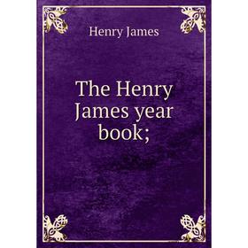 

Книга The Henry James year book; Henry James