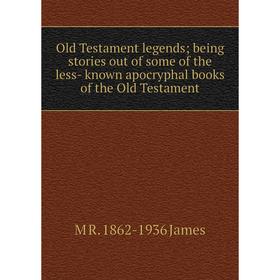 

Книга Old Testament legends; being stories out of some of the less- known apocryphal books of the Old Testament