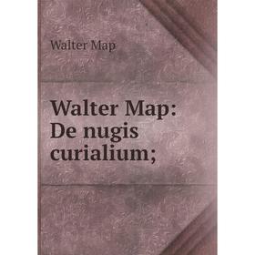 

Книга Walter Map: De nugis curialium; Walter Map