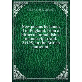 

Книга New poems by James I of England, from a hitherto unpublished manuscript (Add 24195) in the British museum
