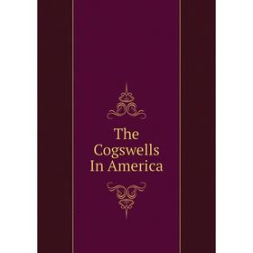 

Книга The Cogswells In America