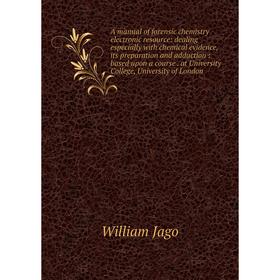 

Книга A manual of forensic chemistry electronic resource: dealing especially with chemical evidence, its preparation and adduction: based upon a cours