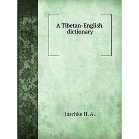 

Книга A Tibetan-English dictionary. Jaschke H. A.