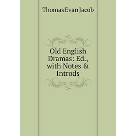 

Книга Old English Dramas: Ed, with Notes & Introds