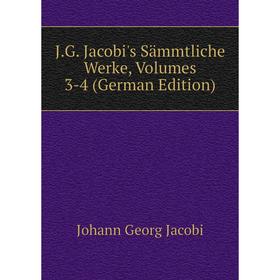 

Книга J.G. Jacobi's Sämmtliche Werke, Volumes 3-4 (German Edition). Johann Georg Jacobi