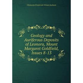 

Книга Geology and Auriferous Deposits of Leonora, Mount Margaret Goldfield, Issues 8-13. Clements Frederick Vivian Jackson