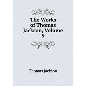

Книга The Works of Thomas Jackson, Volume 9. Thomas Jackson