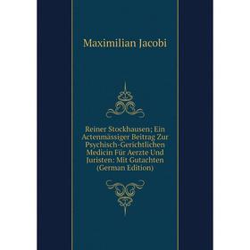 

Книга Reiner Stockhausen; Ein Actenmässiger Beitrag Zur Psychisch-Gerichtlichen Medicin Für Aerzte Und Juristen: Mit Gutachten (German Edition)