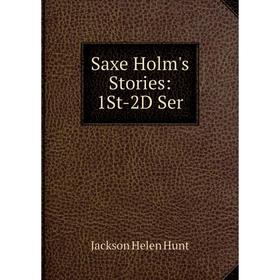 

Книга Saxe Holm's Stories: 1St-2D Ser. Jackson Helen Hunt