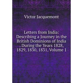 

Книга Letters from India: Describing a Journey in the British Dominions of India During the Years 1828, 1829, 1830, 1831, Volume 1