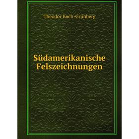 

Книга Südamerikanische Felszeichnungen. Theodor Koch-Grünberg