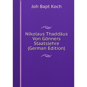 

Книга Nikolaus Thaddäus Von Gönners Staatslehre
