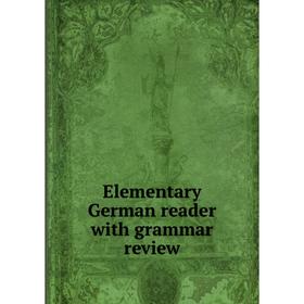 

Книга Elementary German reader with grammar review