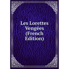 

Книга Les Lorettes Vengées