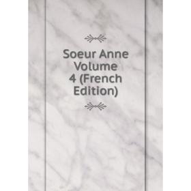 

Книга Soeur Anne Volume 4 (French Edition)