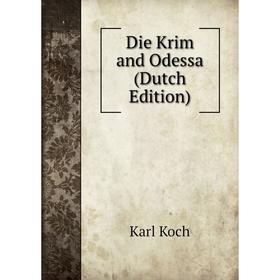 

Книга Die Krim and Odessa (Dutch Edition). Karl Koch