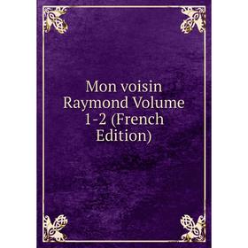 

Книга Mon voisin Raymond Volume 1-2