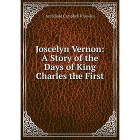 

Книга Joscelyn Vernon: A Story of the Days of King Charles the First