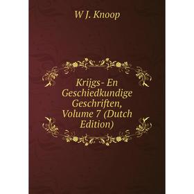 

Книга Krijgs- En Geschiedkundige Geschriften, Volume 7