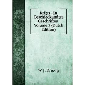 

Книга Krijgs- En Geschiedkundige Geschriften, Volume 3