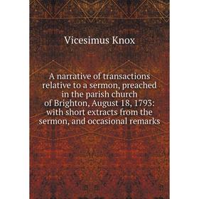 

Книга A narrative of transactions relative to a sermon, preached in the parish church of Brighton, August 18, 1793