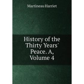 

Книга History of the Thirty Years' Peace. A, Volume 4. Martineau Harriet