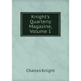 

Книга Knight's Quarterly Magazine, Volume 1