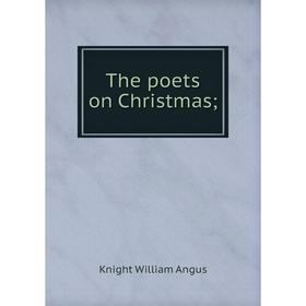 

Книга The poets on Christmas; Knight William Angus