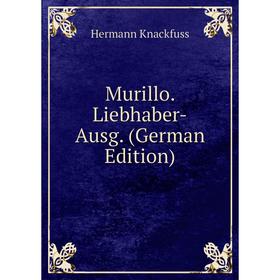 

Книга Murillo Liebhaber-Ausg