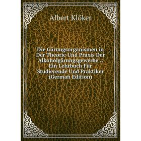 

Книга Die Gärungsorganismen in Der Theorie Und Praxis Der Alkoholgärungsgewerbe.: Ein Lehrbuch Für Studierende Und Praktiker (German Edition)