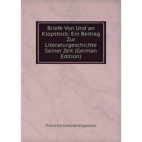 

Книга Briefe Von Und an Klopstock: Ein Beitrag Zur Literaturgeschichte Seiner Zeit (German Edition). Friedrich Gottlieb Klopstock