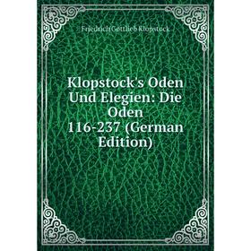 

Книга Klopstock's Oden Und Elegien: Die Oden 116-237