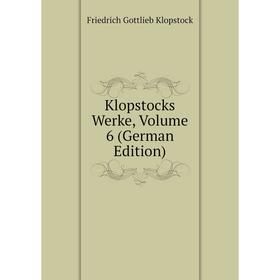 

Книга Klopstocks Werke, Volume 6