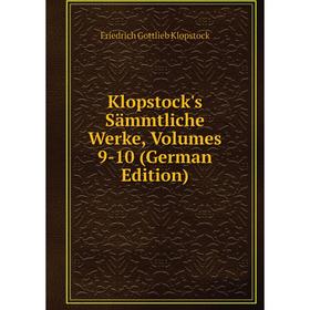 

Книга Klopstock's Sämmtliche Werke, Volumes 9-10