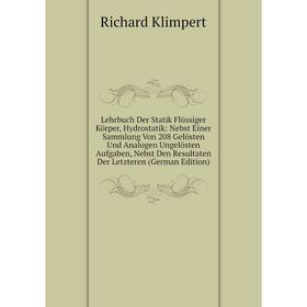 

Книга Lehrbuch Der Statik Flüssiger Körper, Hydrostatik: Nebst Einer Sammlung Von 208 Gelösten Und Analogen Ungelösten Aufgaben, Nebst Den Resultaten