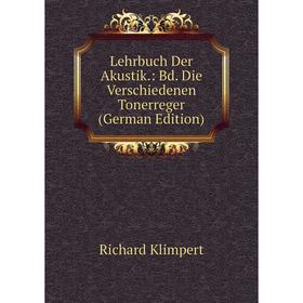 

Книга Lehrbuch Der Akustik: Bd Die Verschiedenen Tonerreger